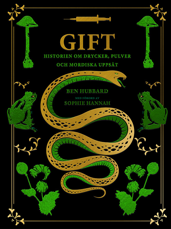 Gift : historien om drycker, pulver och mordiska uppsÄt