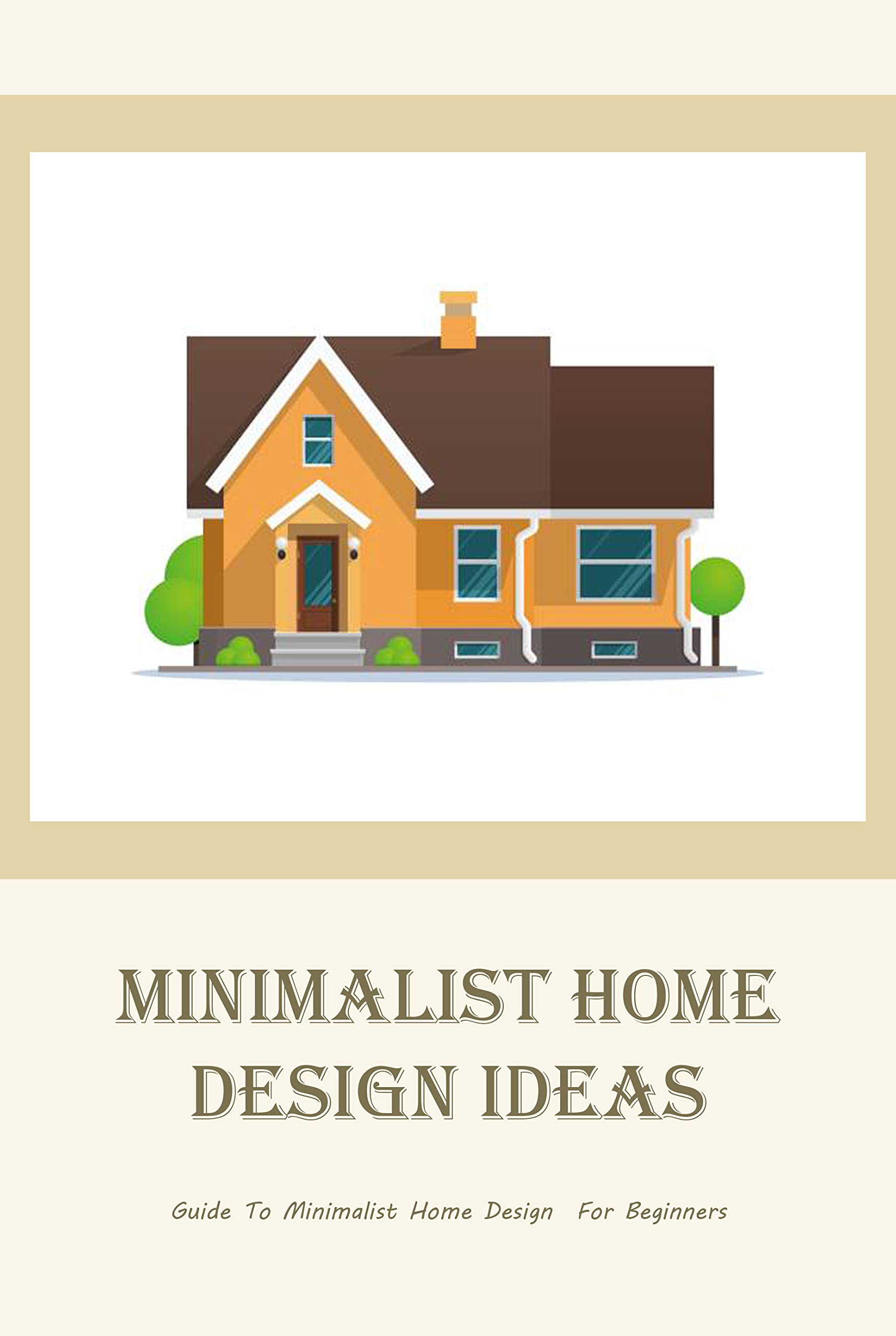 Minimalist Home Design Ideas: Guide To Minimalist Home Design For ...