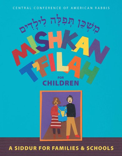 Mishkan T'Filah for Children: A Siddur for Families and Schools by RJE ...