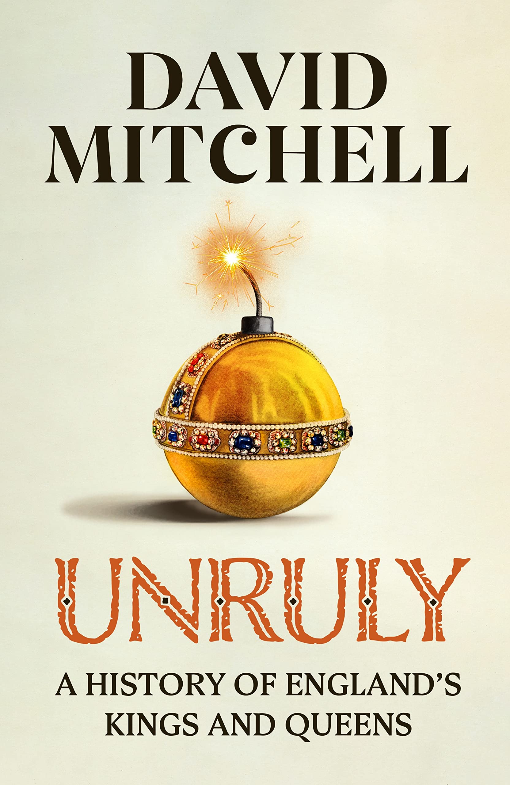 Unruly: A History of England’s Kings and Queens