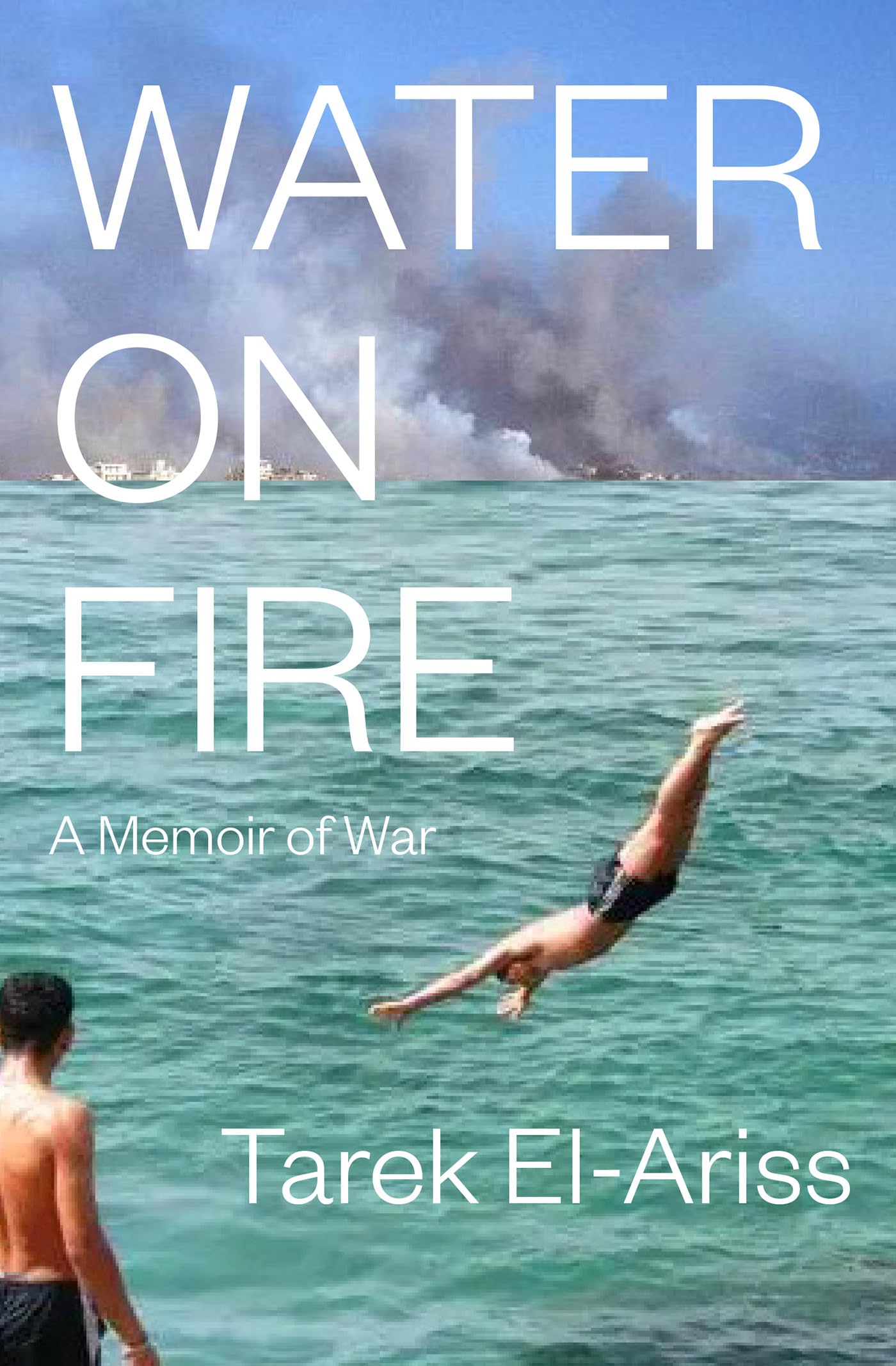 Water on Fire: A Memoir of War