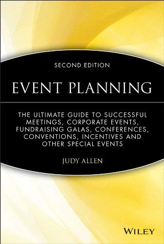 Event Planning: The Ultimate Guide To Successful Meetings, Corporate Events, Fundraising Galas, Conferences, Conventions, Incentives and Other Special Events by Judy Allen(2008-12-30)