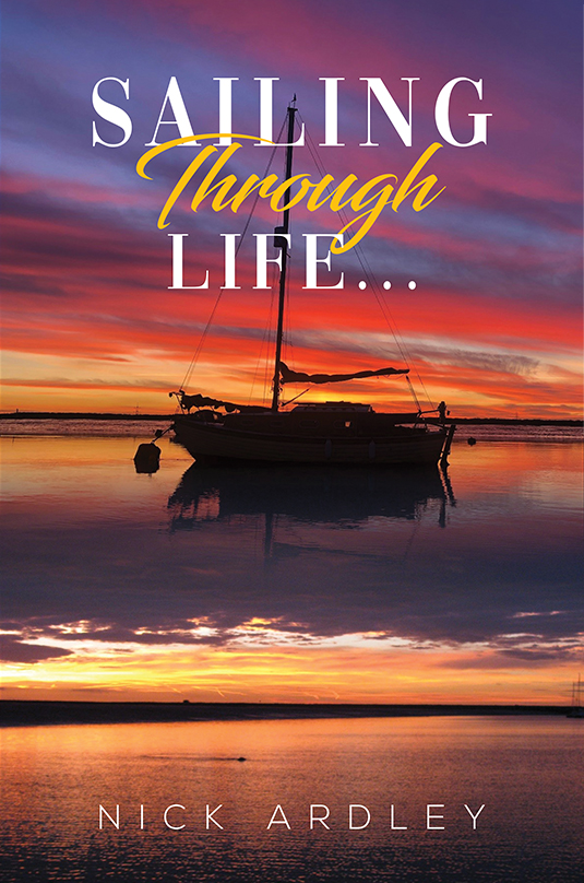 Sailing Through Life... by Nick Ardley Goodreads