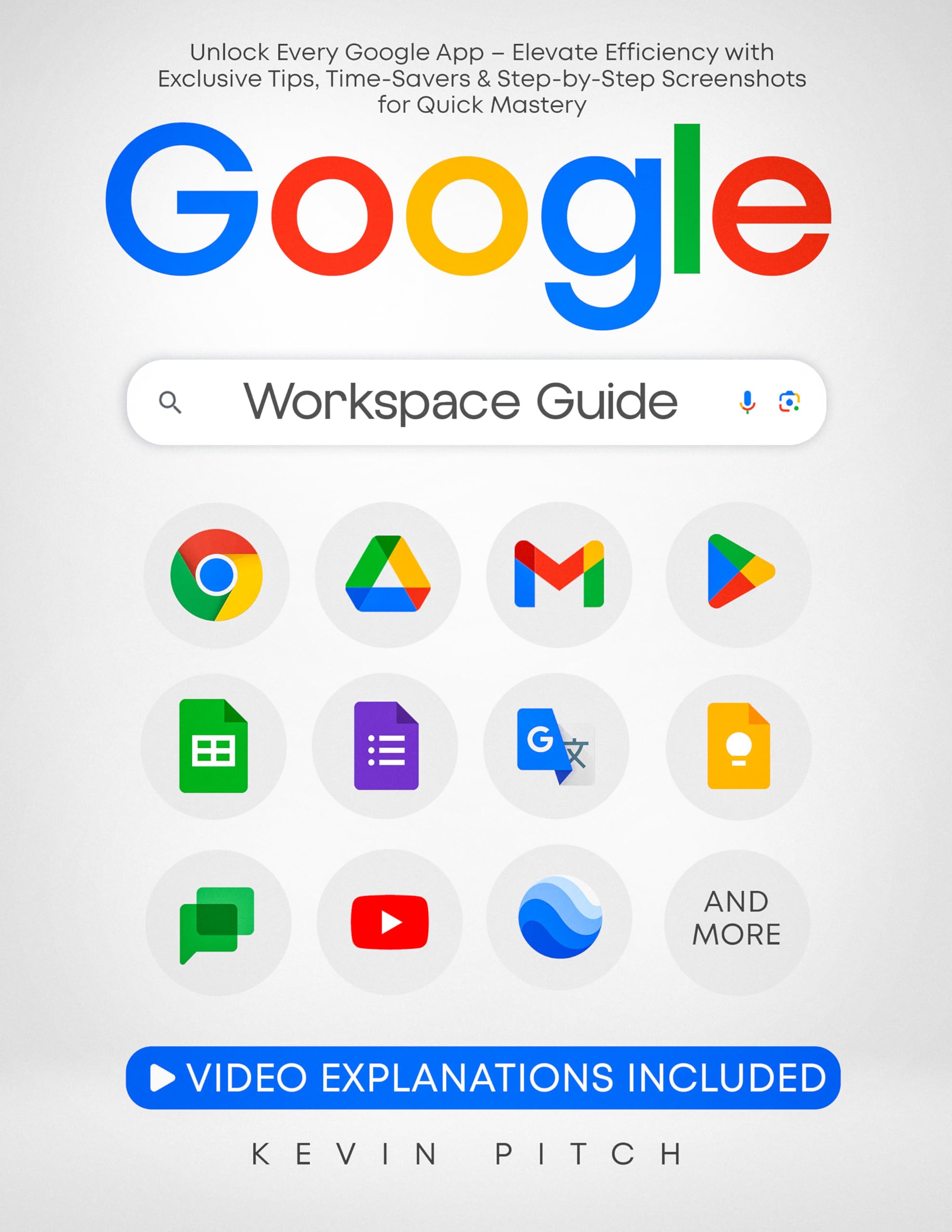 Google Workspace Guide: Unlock Every Google App – Elevate Efficiency with Exclusive Tips, Time-Savers & Step-by-Step Screenshots for Quick Mastery [II EDITION]