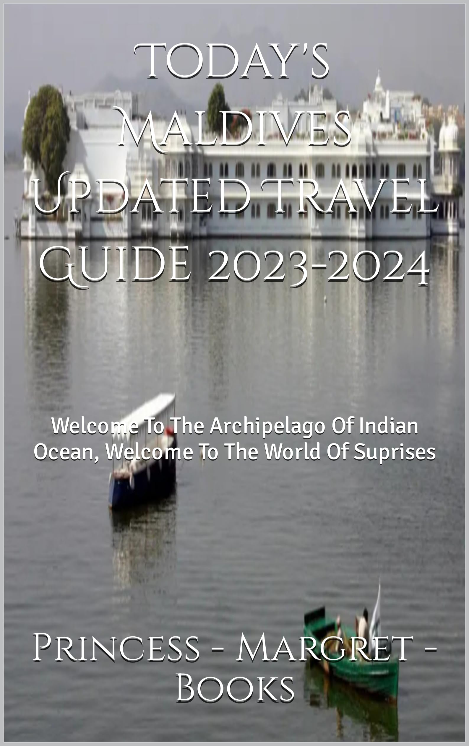 Today's Maldives Updated Travel Guide 2023-2024: Welcome To The