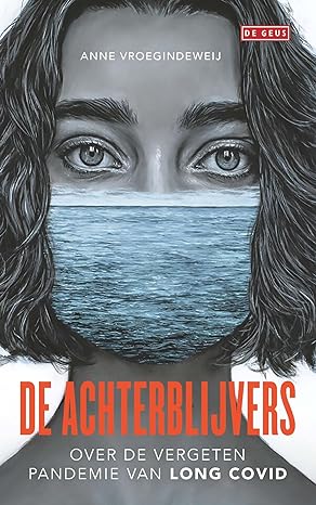 De achterblijvers: Over de vergeten pandemie van long covid