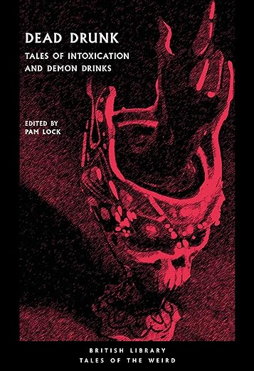 Dead Drunk: Tales of Intoxication and Demon Drinks
