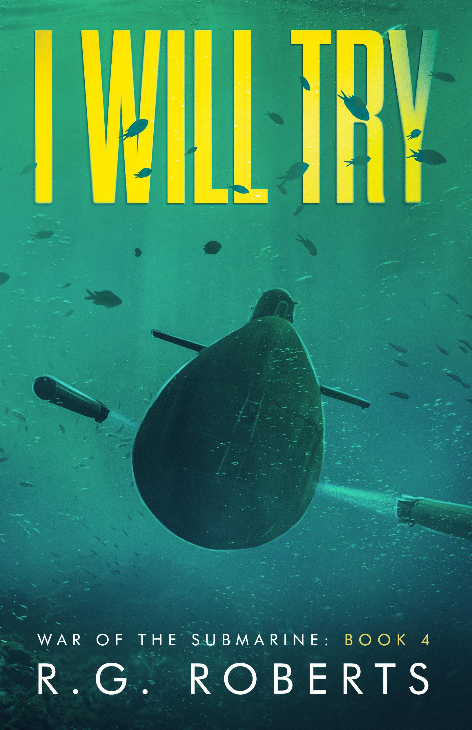 I Will Try: War of the Submarine: Book 4