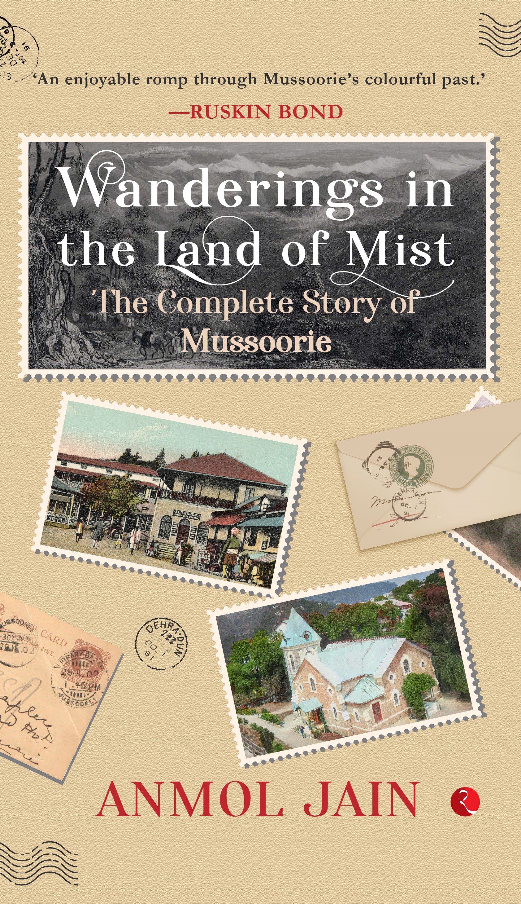 Wanderings in the Land of Mist: The Complete Story of Mussoorie