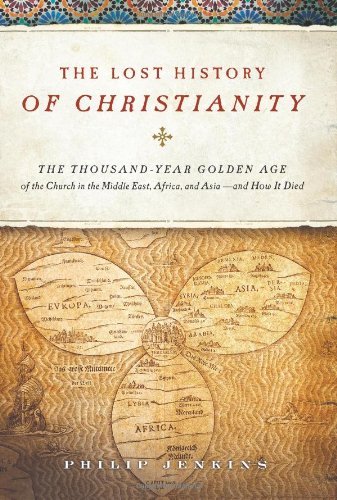 The Lost History of Christianity by Philip Jenkins | Goodreads