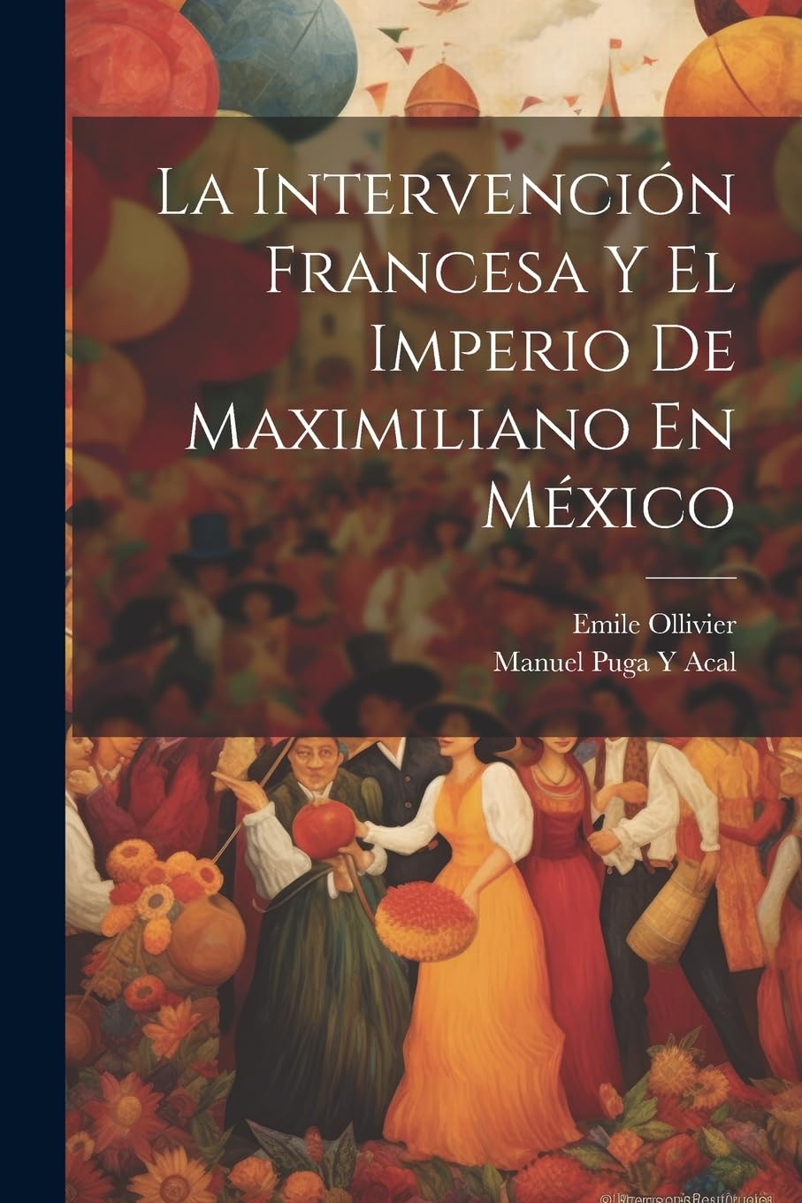 la-intervenci-n-francesa-y-el-imperio-de-maximiliano-en-m-xico-by-f-ed