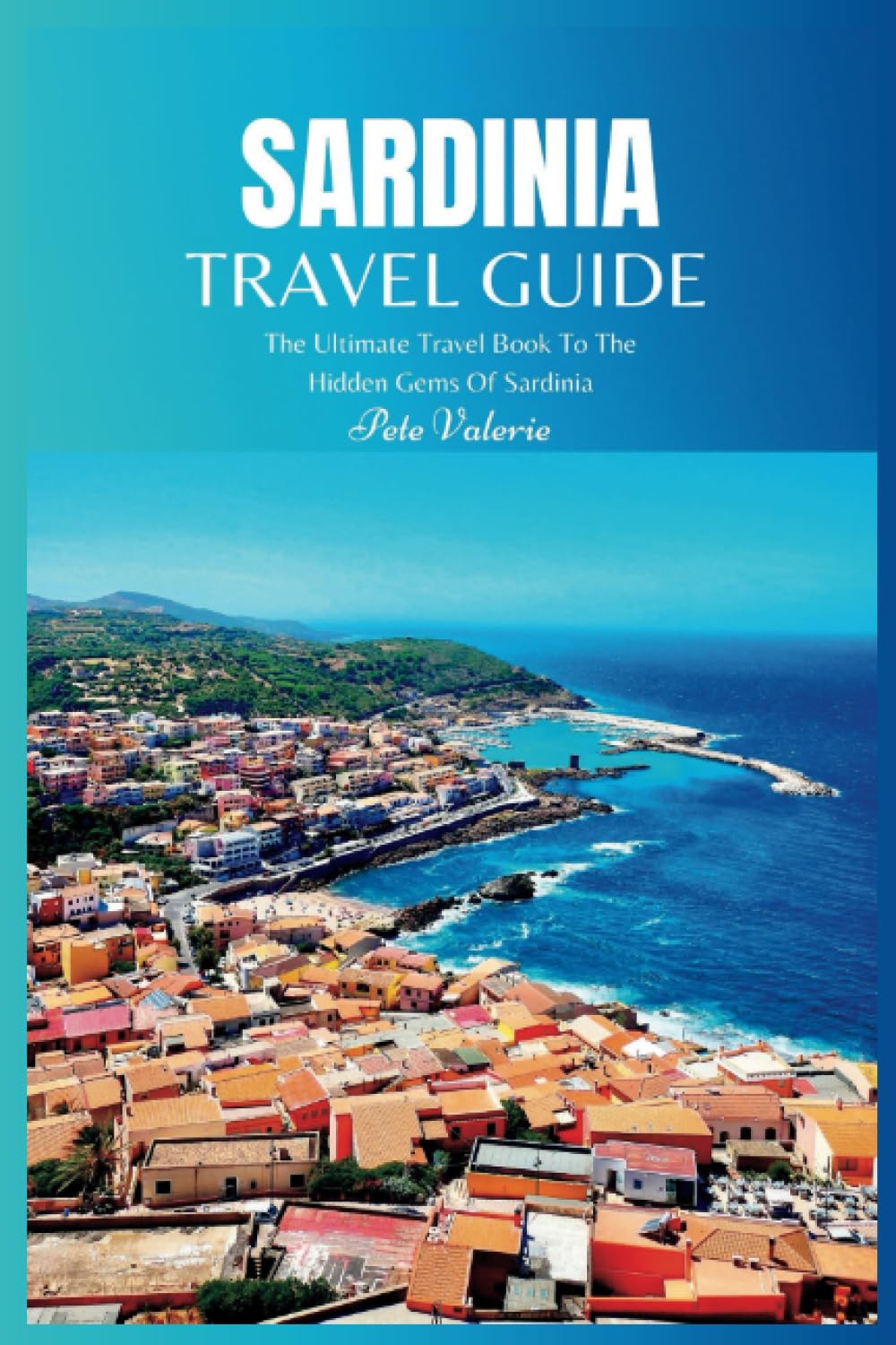 Sardinian Travel Guide 2024 The Ultimate Travel Book To The Hidden sardinian-travel-guide-2024-the-ultimate-travel-book-to-the-hidden