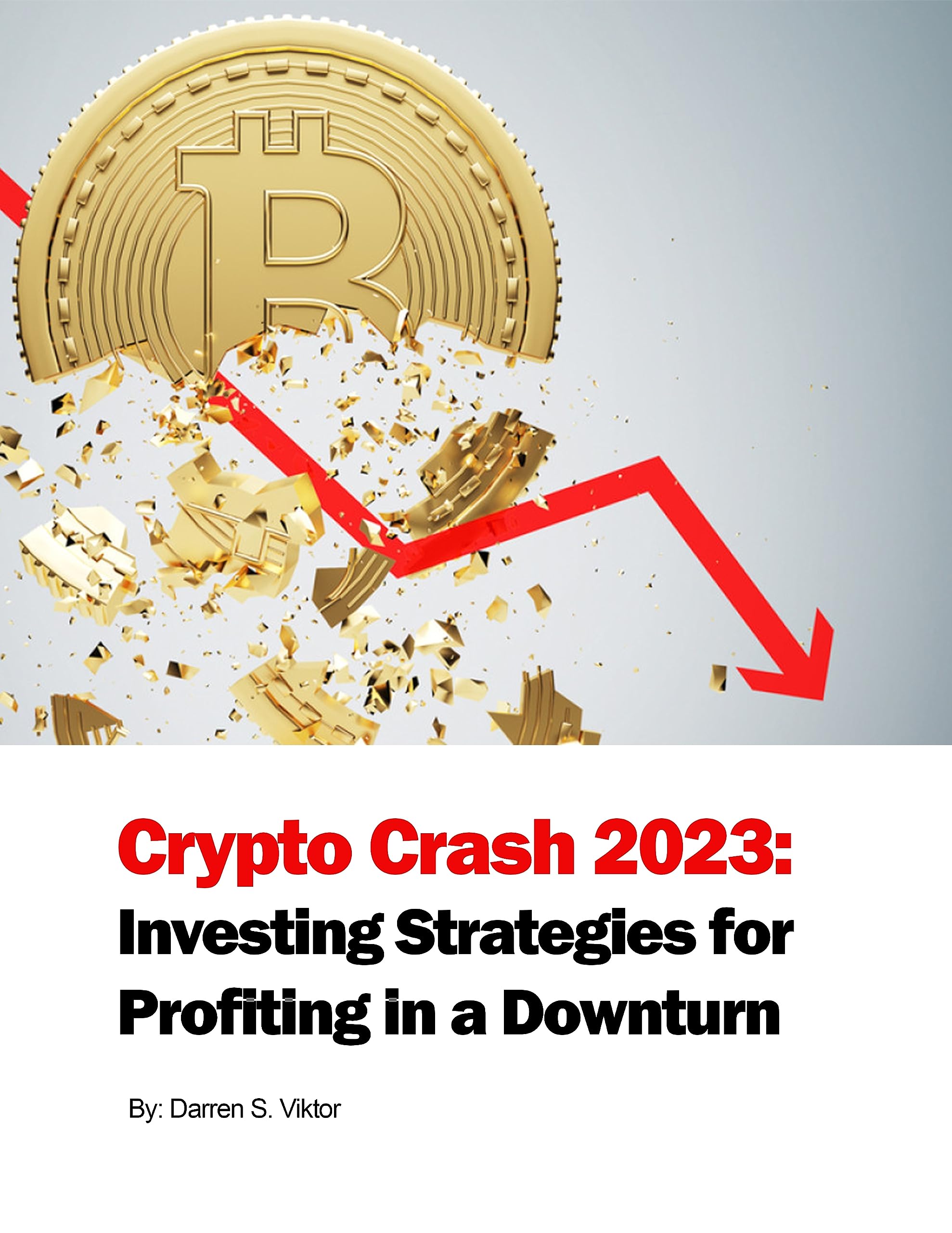 Crypto Crash 2023 Investing Strategies for Profiting in a Downturn by Darren Viktor Goodreads