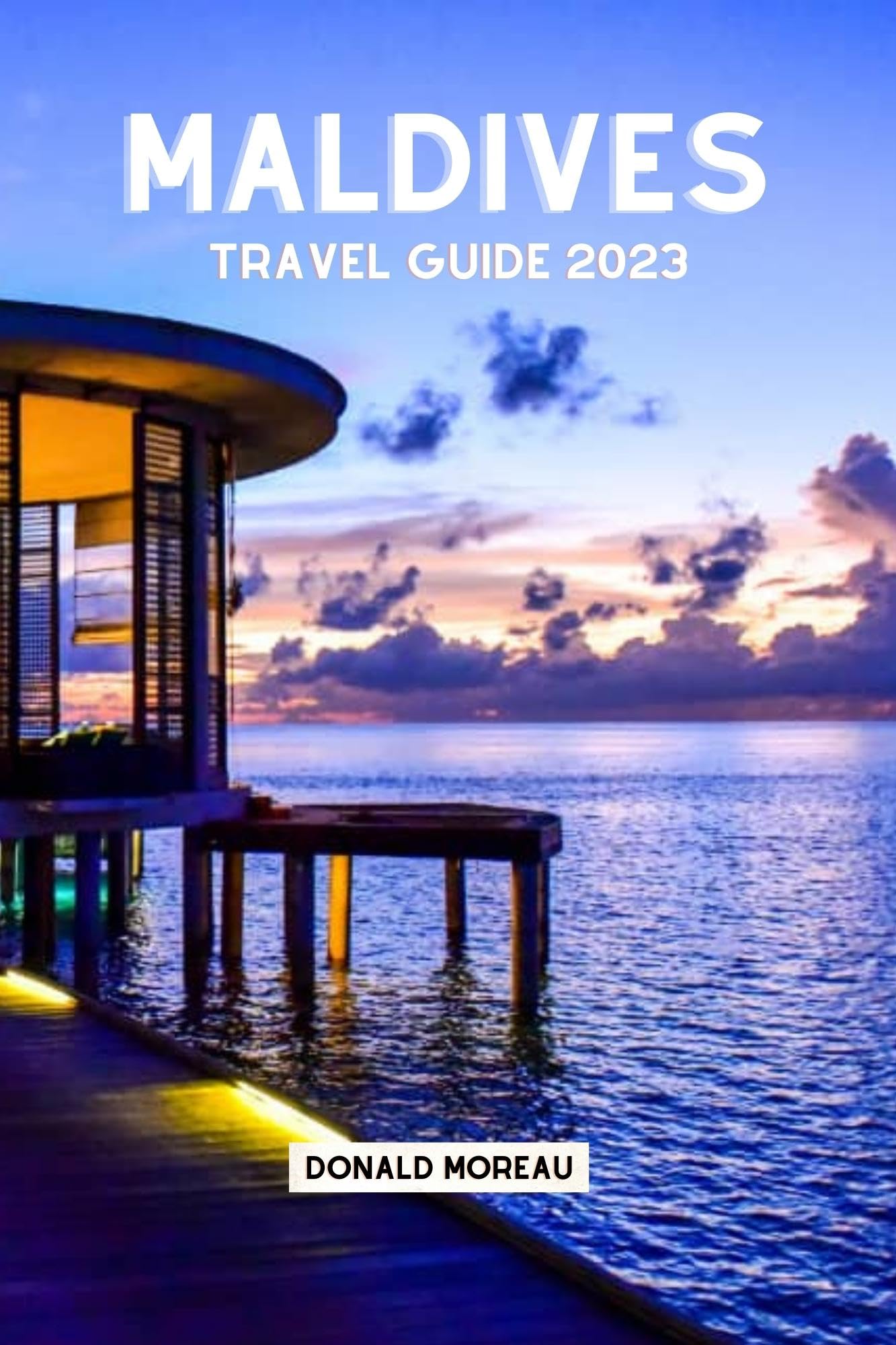 Maldives Travel Guide 2023 journey across the Maldives' pristine