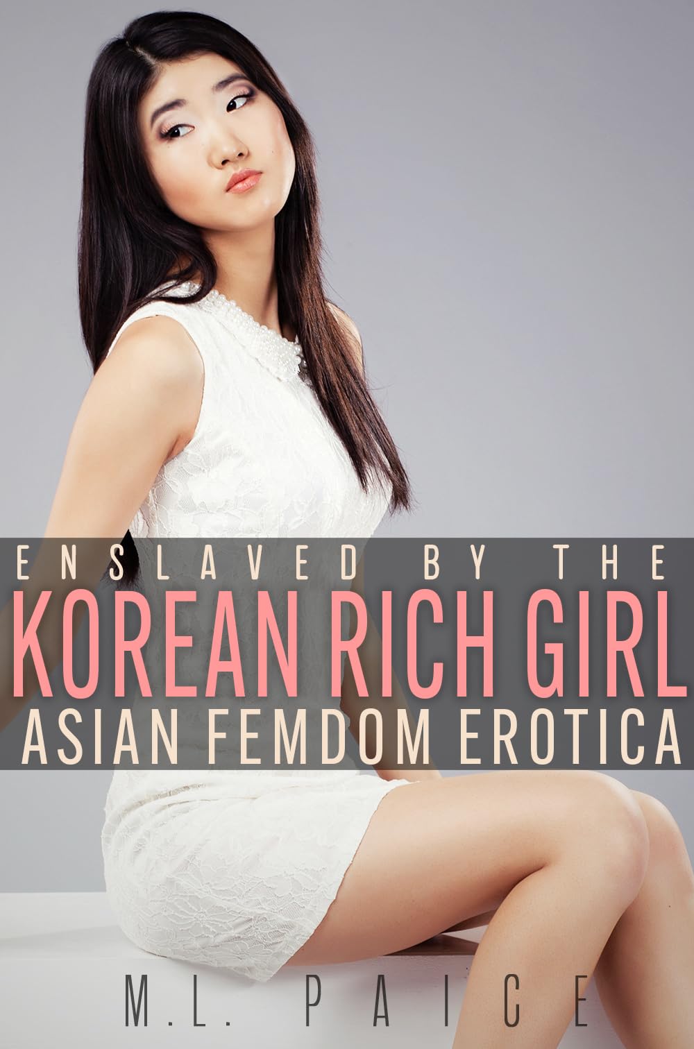 Enslaved by the Korean Rich Girl: Asian Humiliation Femdom Erotica