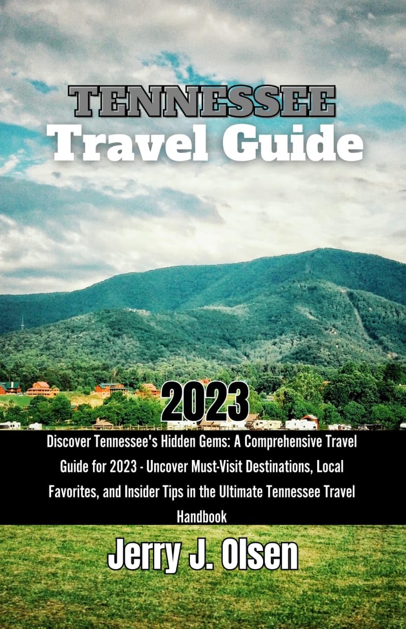 Tennessee Travel Guide 2023 Discover Tennessee's Hidden Gems A