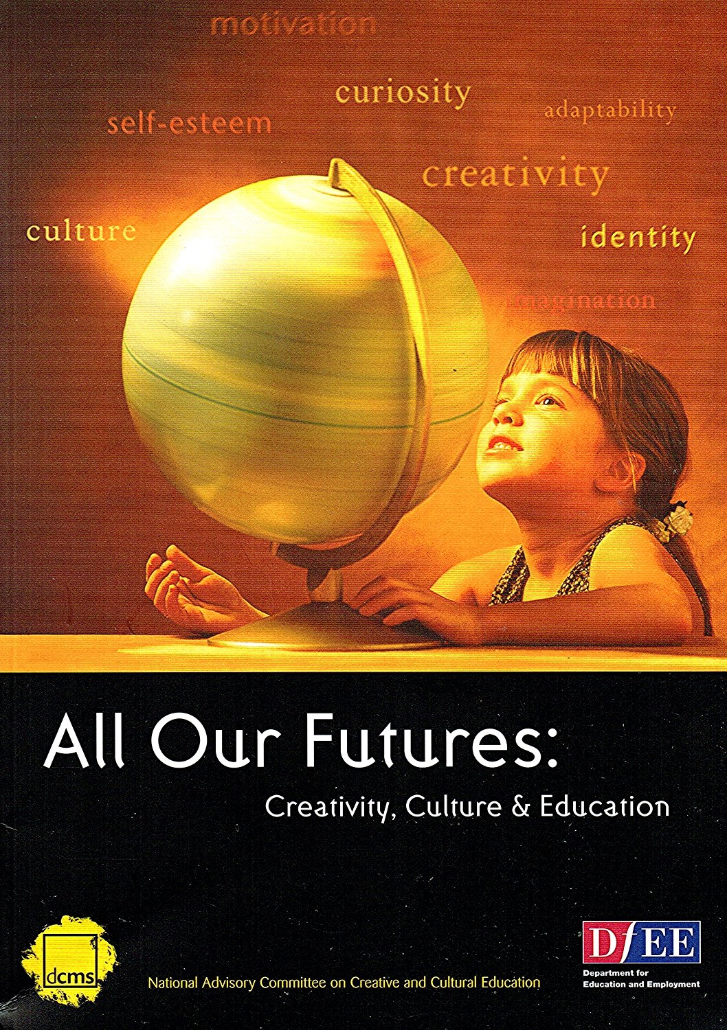 All our futures Creativity, culture & education by National Advisory All our futures Creativity, culture & education by National Advisory