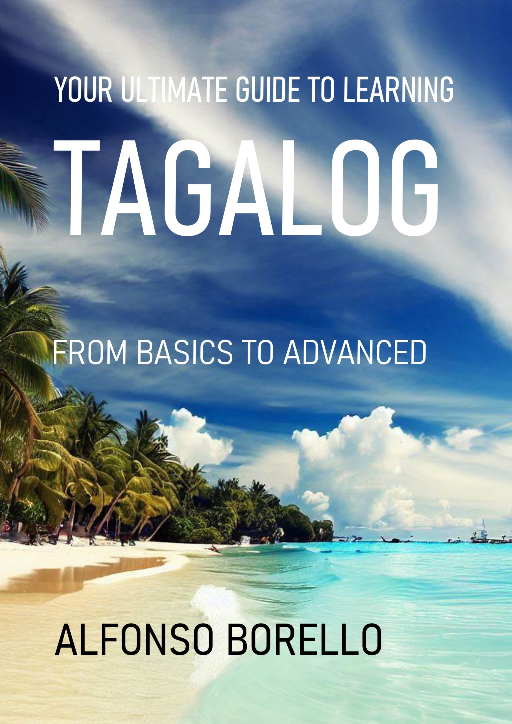 Your Ultimate Guide to Learning Tagalog From Basics to Advanced by