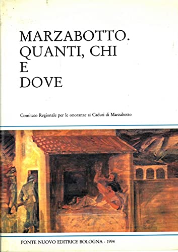 Marzabotto. Quanti, chi e dove. I Caduti e le vittime delle stragi nazifasciste a Monzuno, Grizzana e Marzabotto e i Caduti per cause varie di guerra. Carta delle localita' degli eccidi nazifascisti