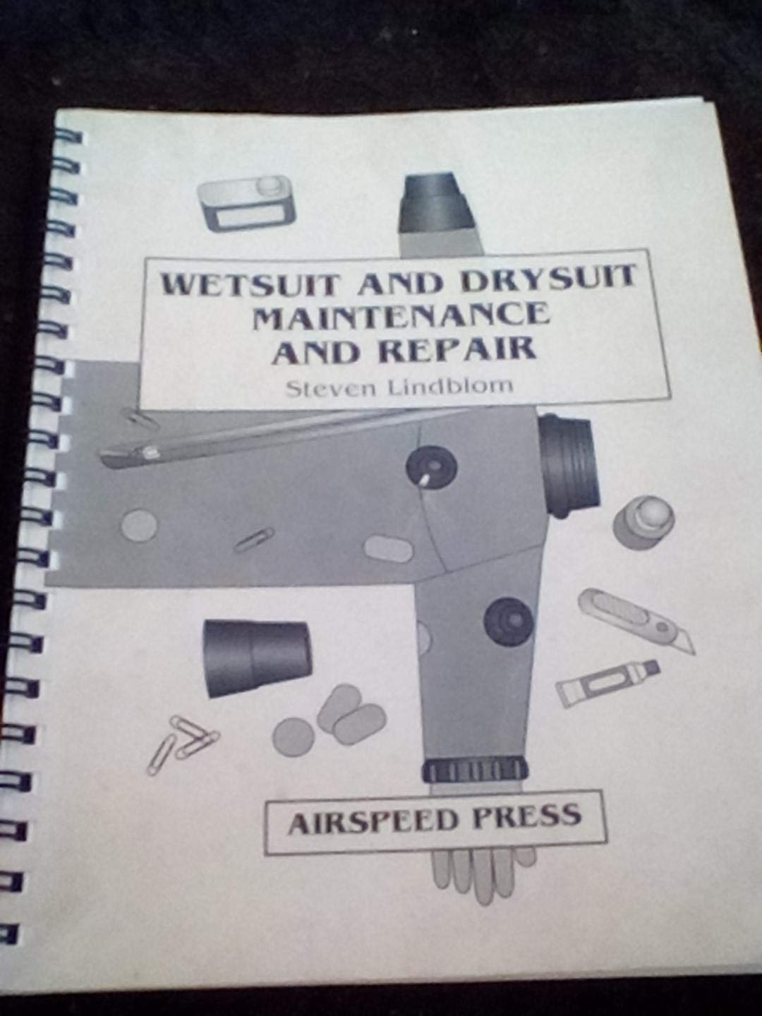 Wetsuit and Drysuit Maintenance and Repair by Steven Lindblom Goodreads