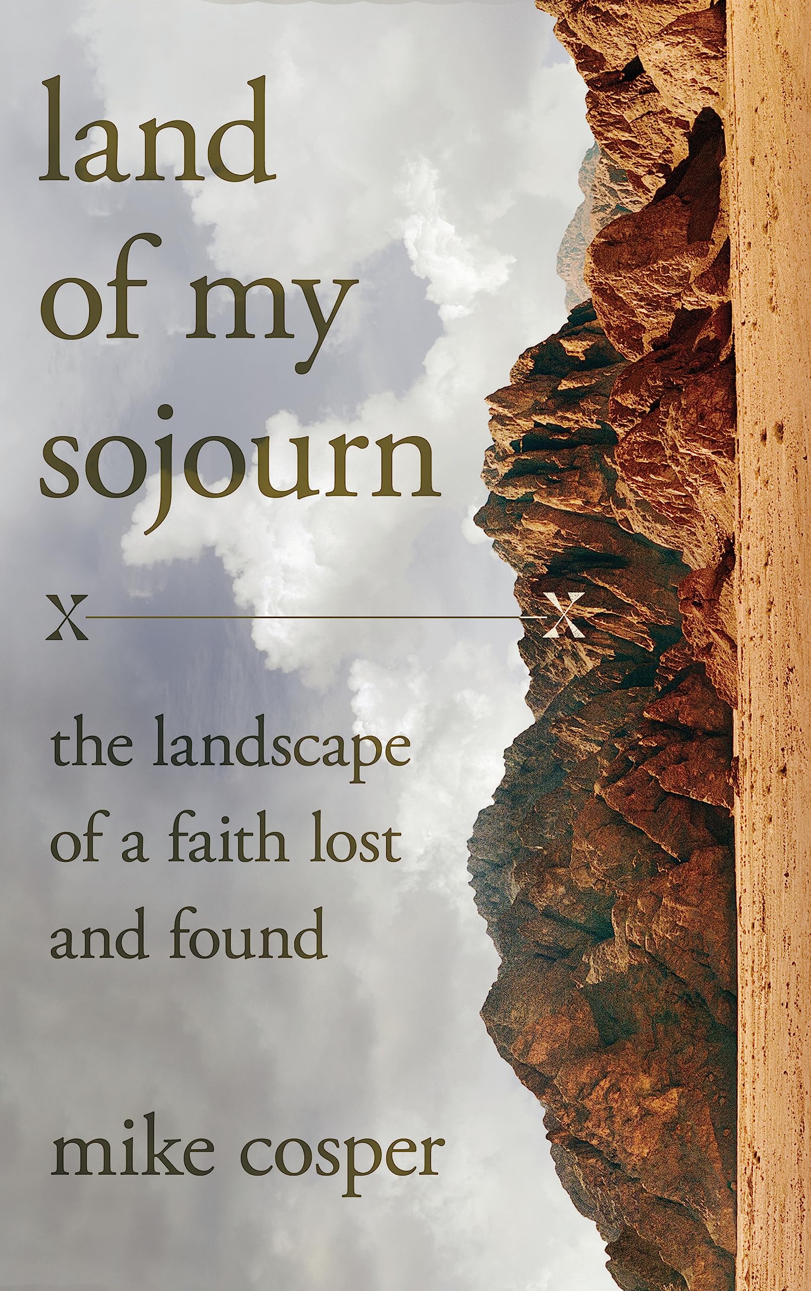 Land of My Sojourn: The Landscape of a Faith Lost and Found