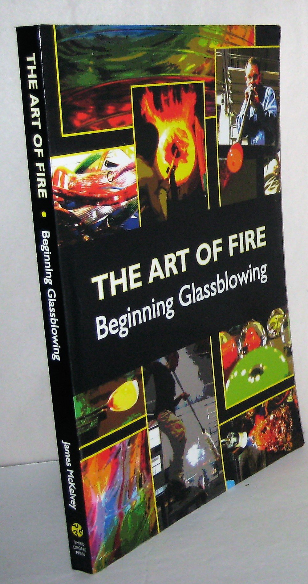 Art of Fire Beginning Glassblowing by James Mckelvey Goodreads