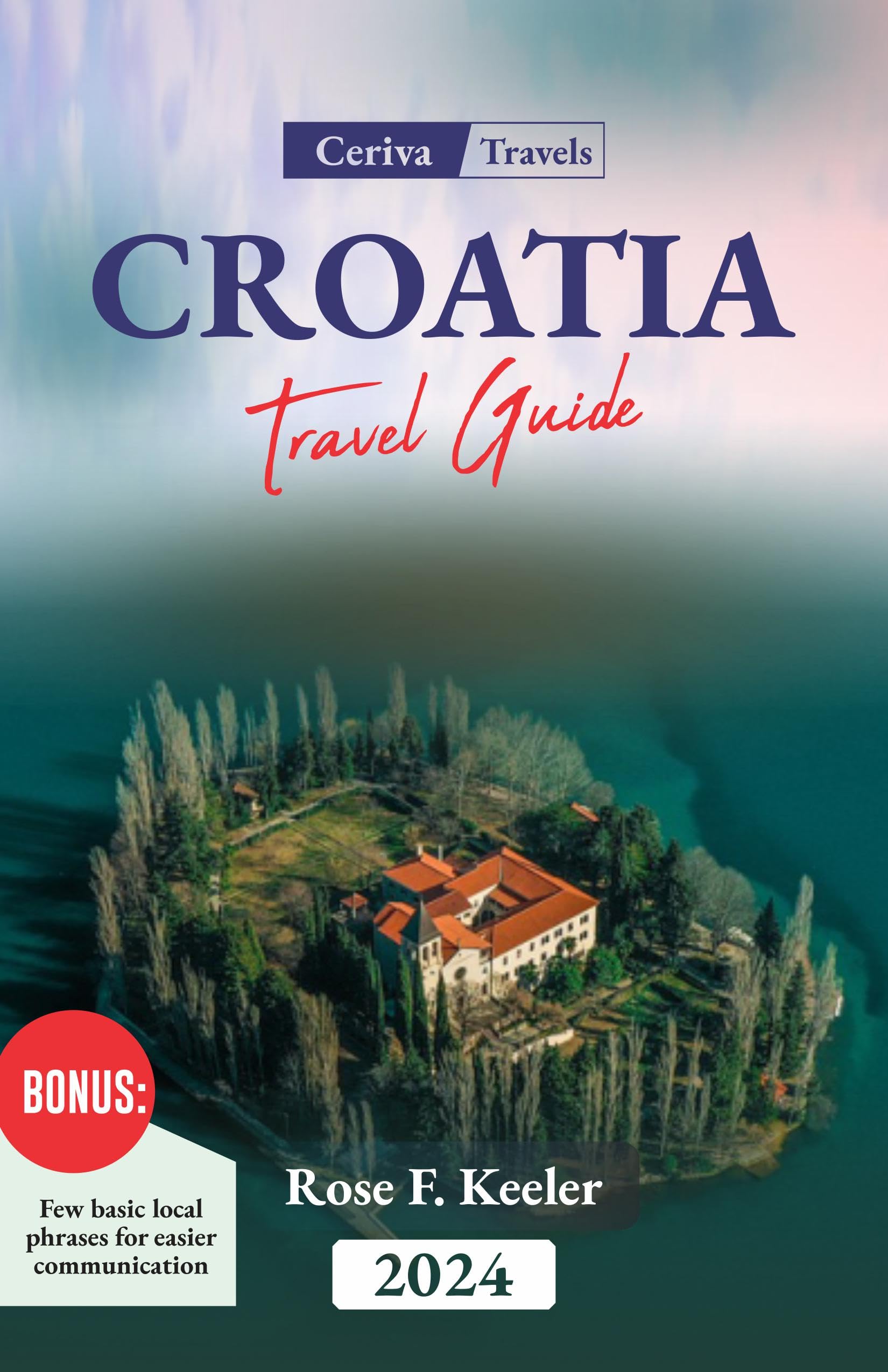 Croatia Travel Guide 2024 An Essential visitor's guide to Croatia