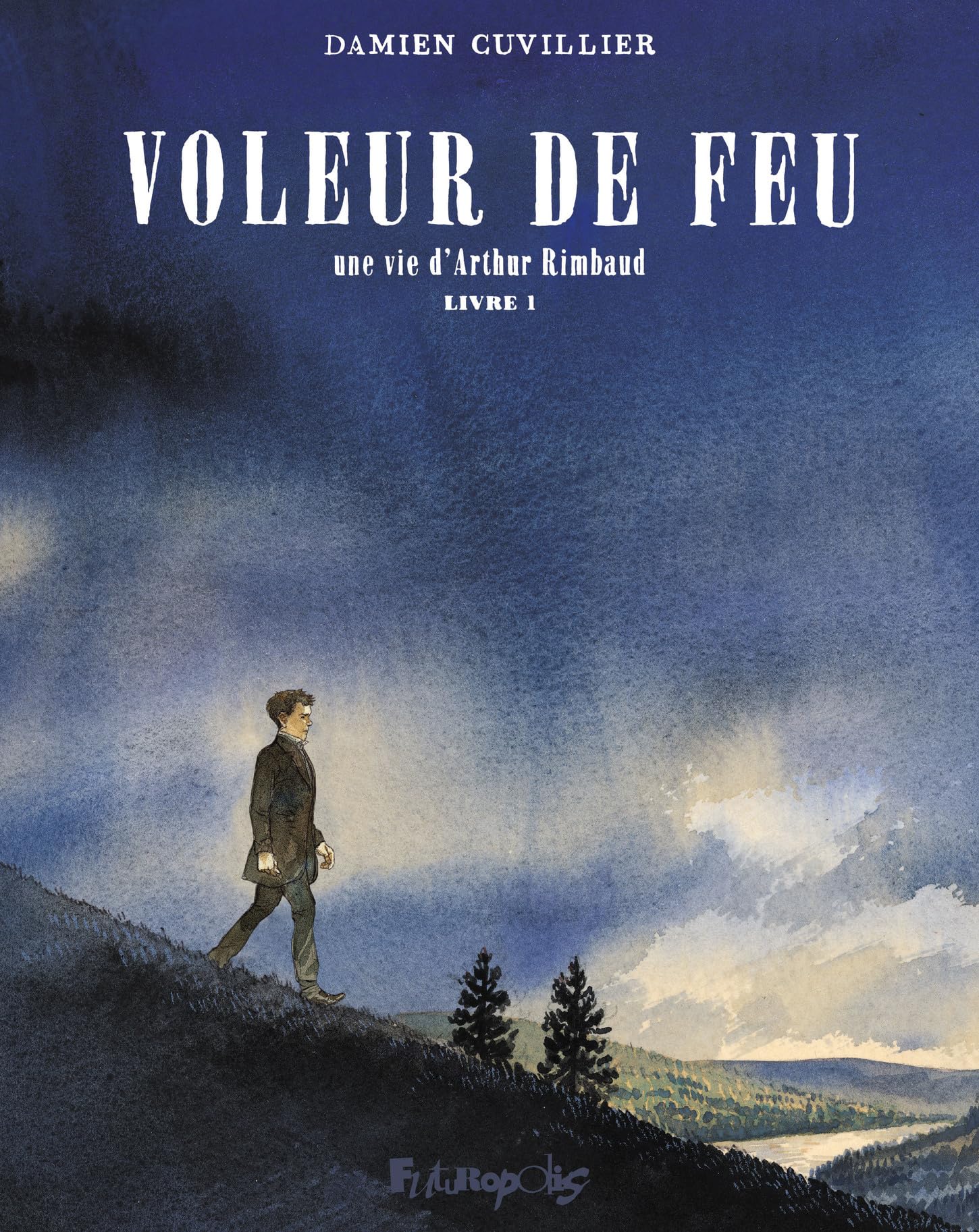 Voleur de feu: Une vie d'Arthur Rimbaud