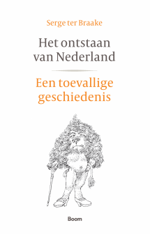Het ontstaan van Nederland: Een toevallige geschiedenis