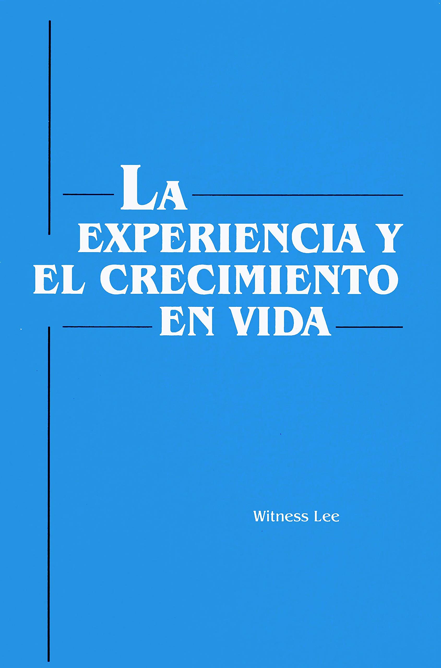 La Experiencia y el Crecimiento en Vida by Witness Lee | Goodreads