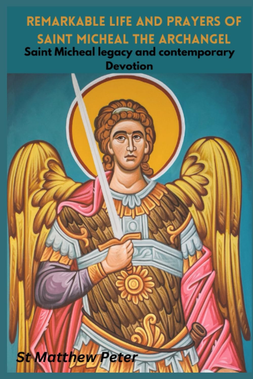 Remarkable life and prayers of saint Micheal the archangel Saint
