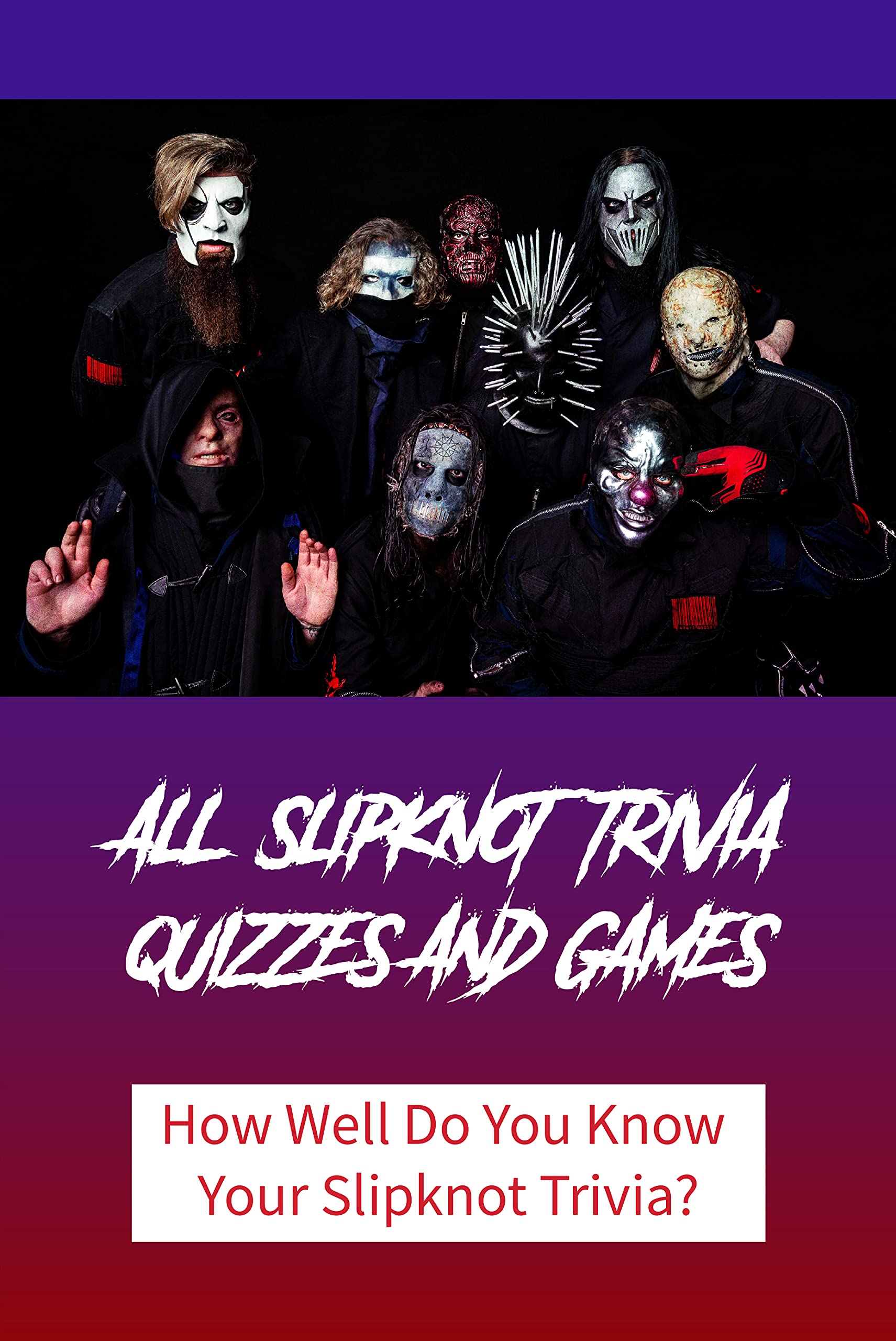 All Slipknot Trivia Quizzes and Games How Well Do You Know Your Slipknot Trivia? Slipknot