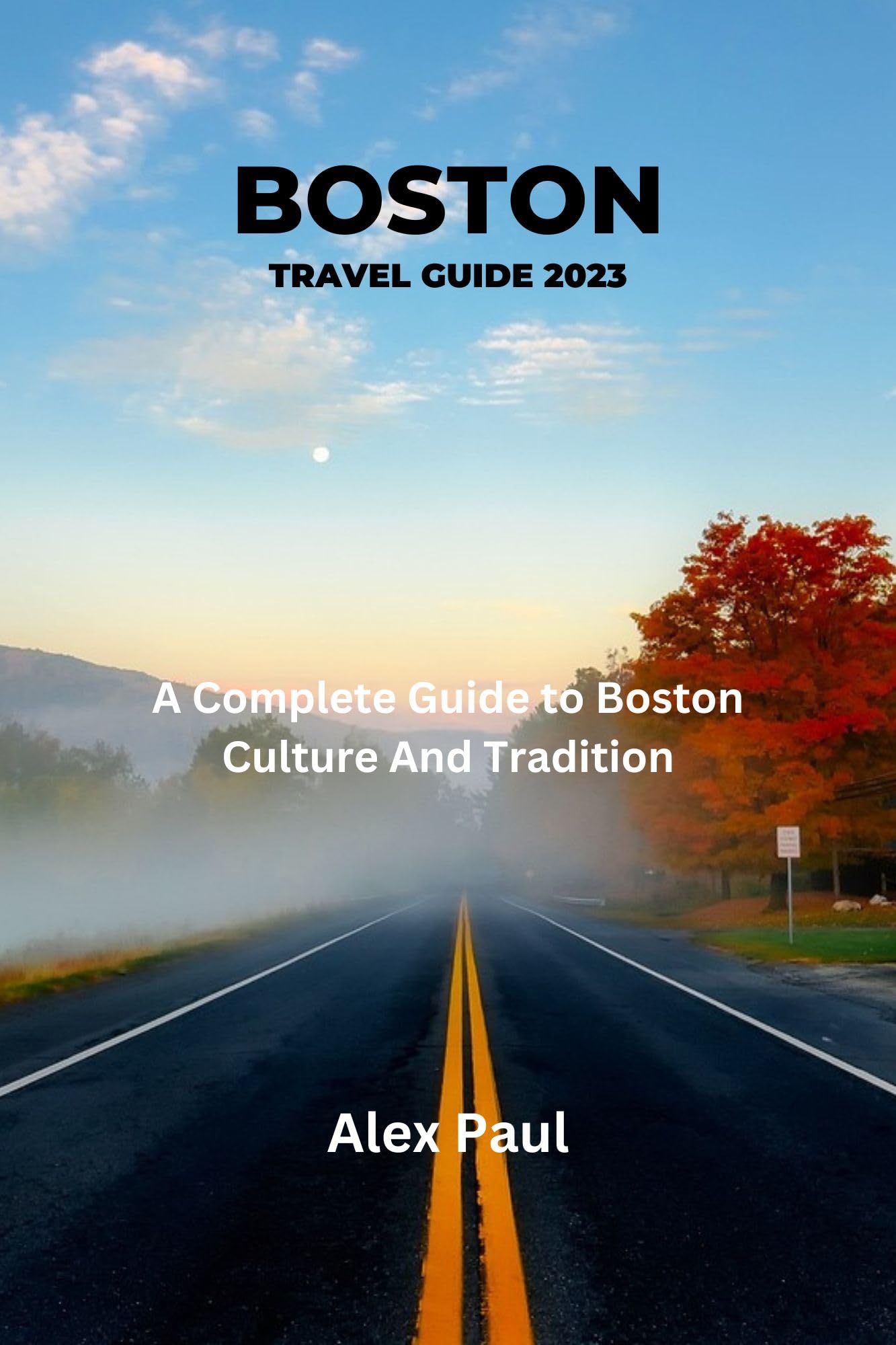 BOSTON TRAVEL GUIDE 2023 A Complete Guide To Boston Culture And