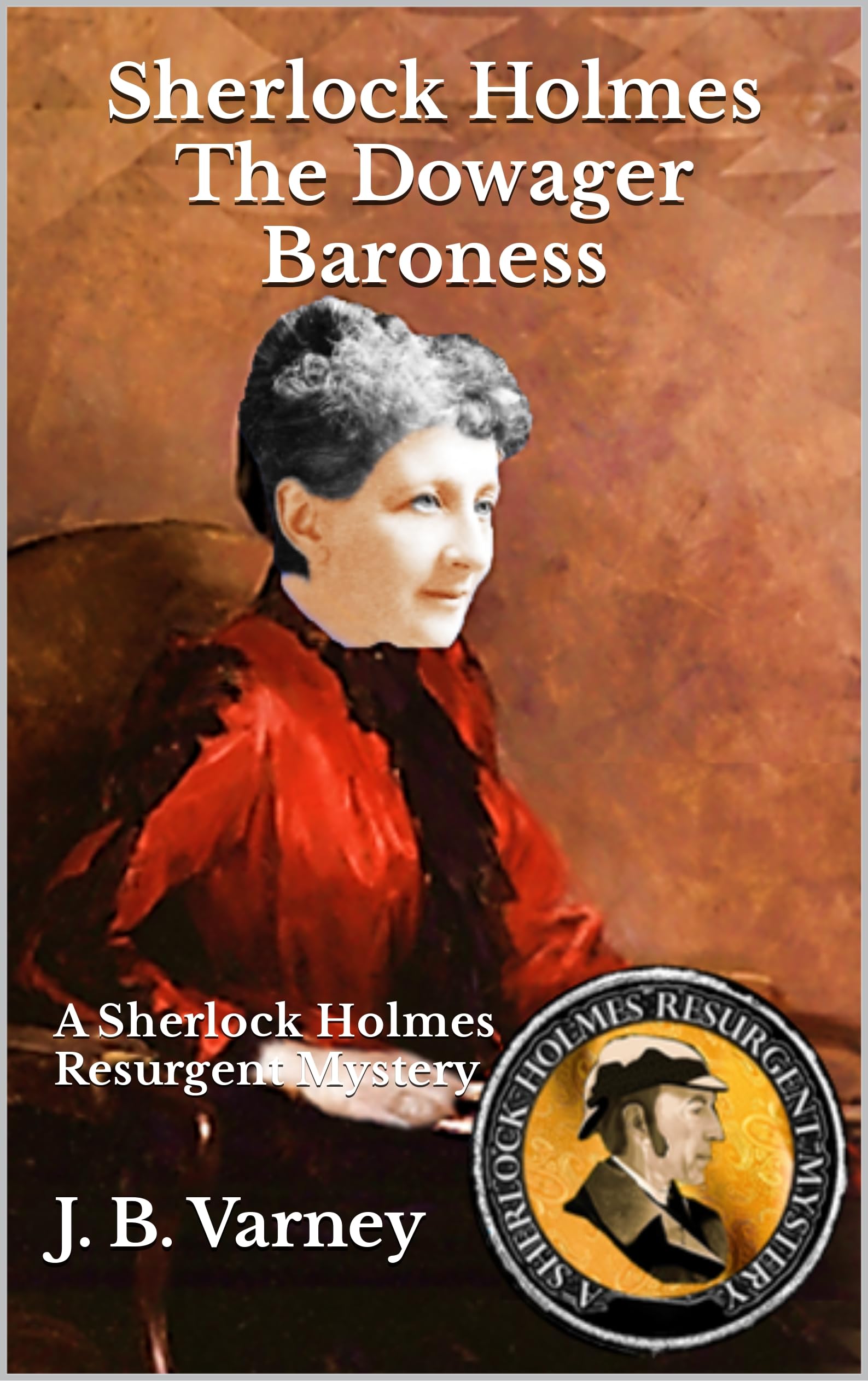Sherlock Holmes The Dowager Baroness: A Sherlock Holmes Resurgent Mystery