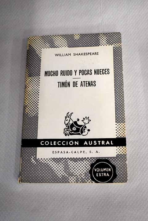 Mucho ruido y pocas nueves ; Timón de Atenas by William Shakespeare ...
