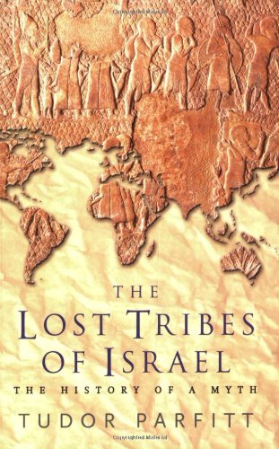 The Lost Tribes of Israel: The History of a Myth by Tudor Parfitt by ...
