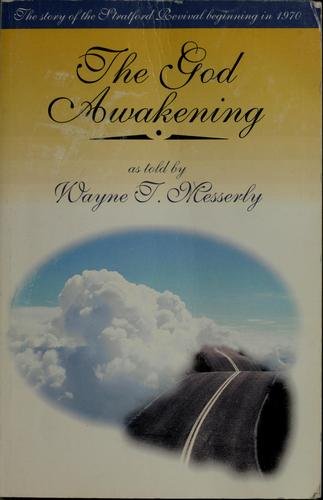 The God awakening: The story of the Stratford Revival beginning in 1970