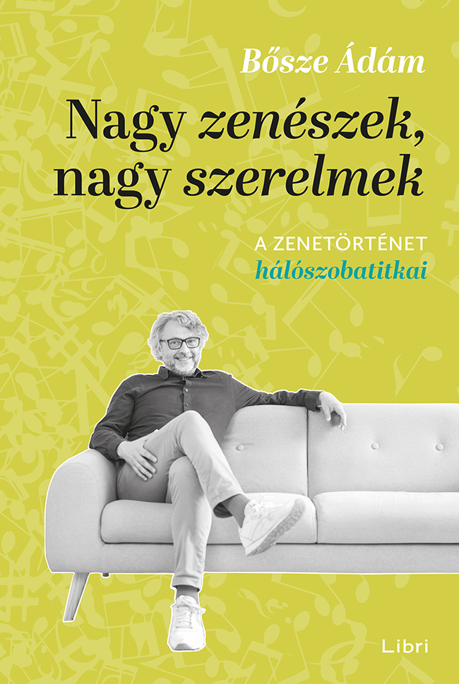 Nagy zenészek, nagy szerelmek: A zenetörténet hálószobatitkai