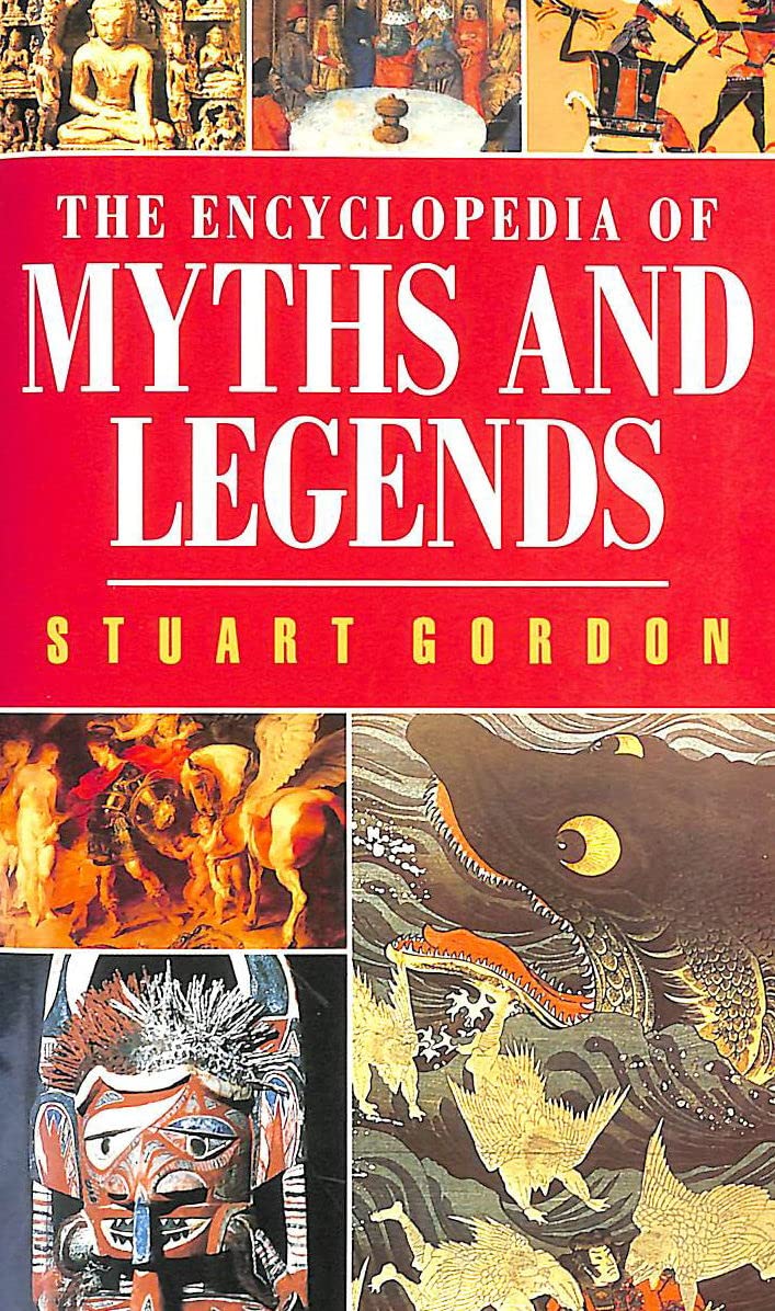 The Encyclopedia of Myths and Legends by Stuart Gordon | Goodreads