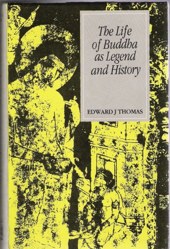 The Life of the Buddha as Legend and History by Edward J. Thomas ...