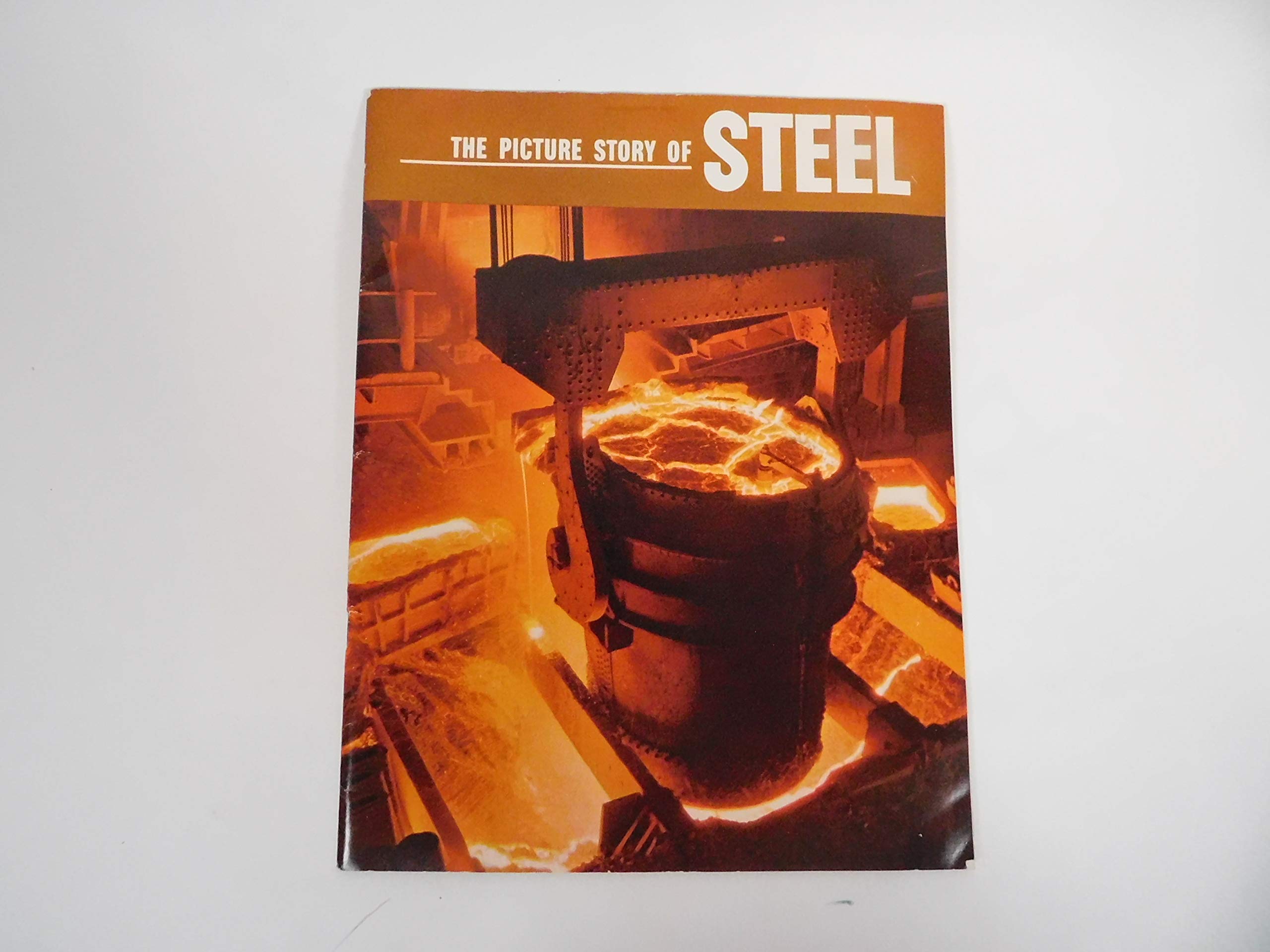 The Picture Story of Steel by American Iron & Steel Institute Goodreads