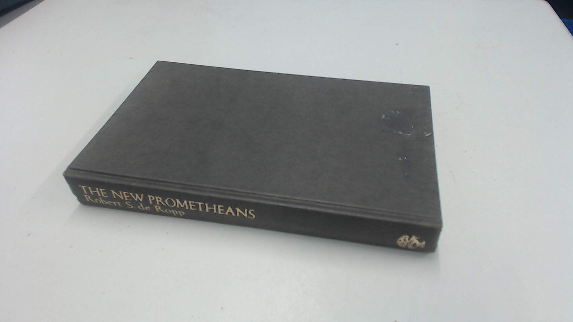 The New Prometheans by Robert S. de Ropp | Goodreads