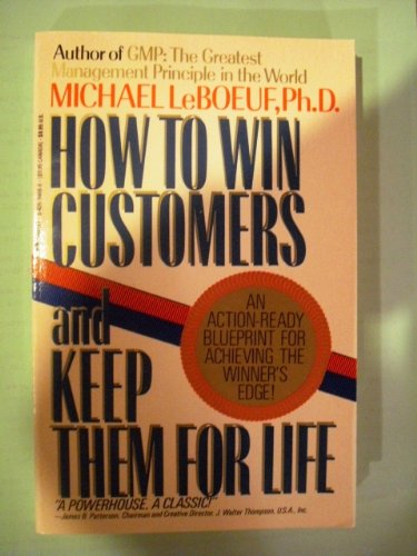 How to Win Customers and Keep Them by Michael LeBoeuf | Goodreads