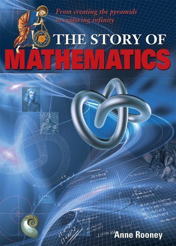 The Story of Mathematics: From Creating the Pyramids to Exploring ...
