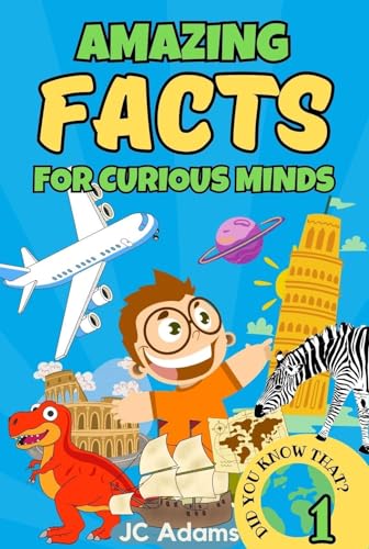 Amazing Facts for Curious Minds: Interesting Facts About Animals, Nature, Science, History, Space and More for Kids