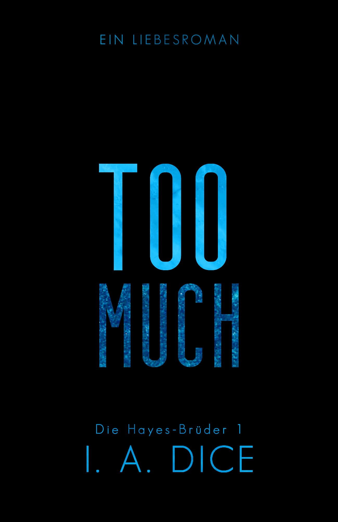 Too Much (Die HayesBrüder 1) by I.A. Dice Goodreads