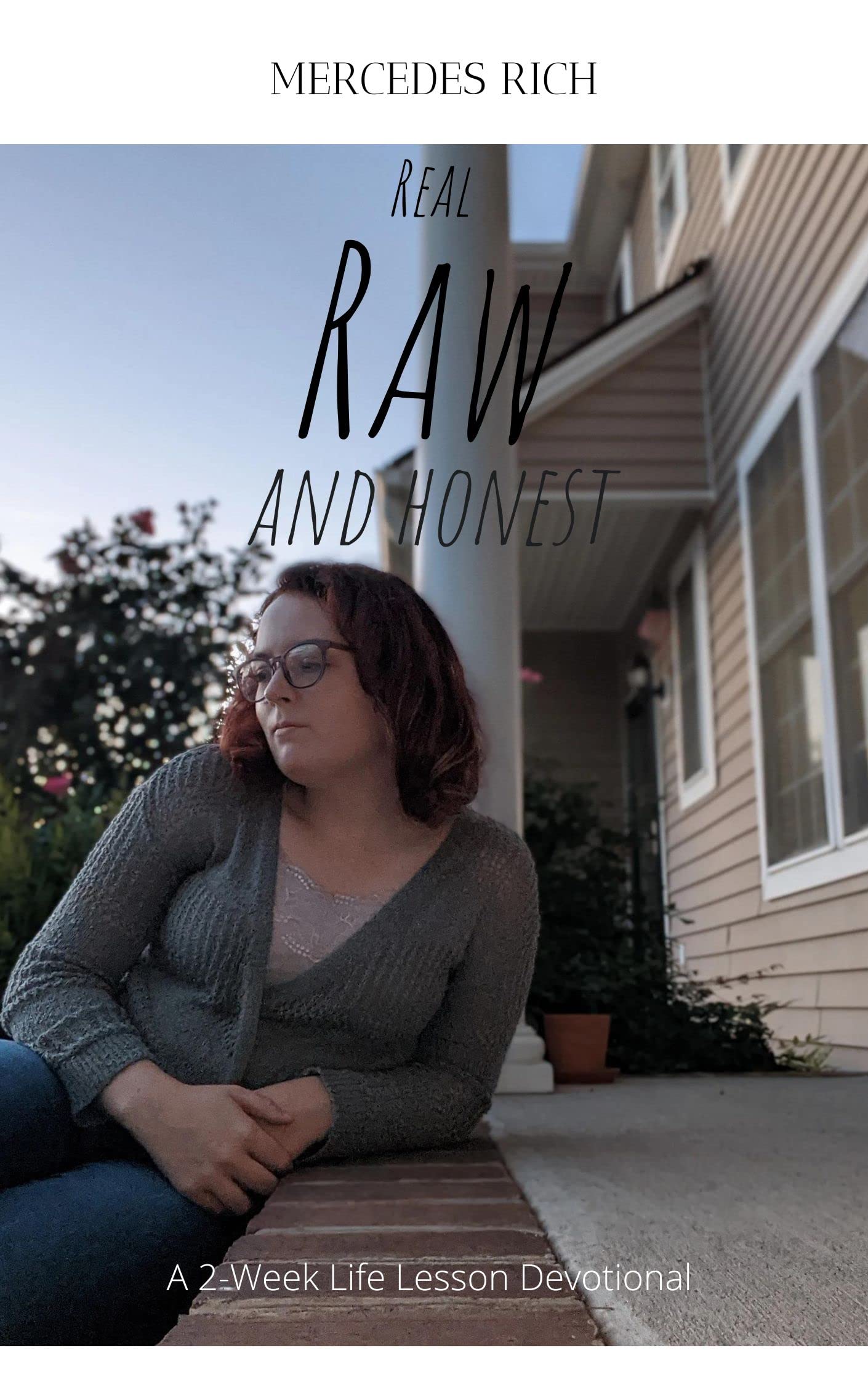 Real, Raw, and Honest: A 2-Week Life Lesson Devotional by Mercedes Rich ...