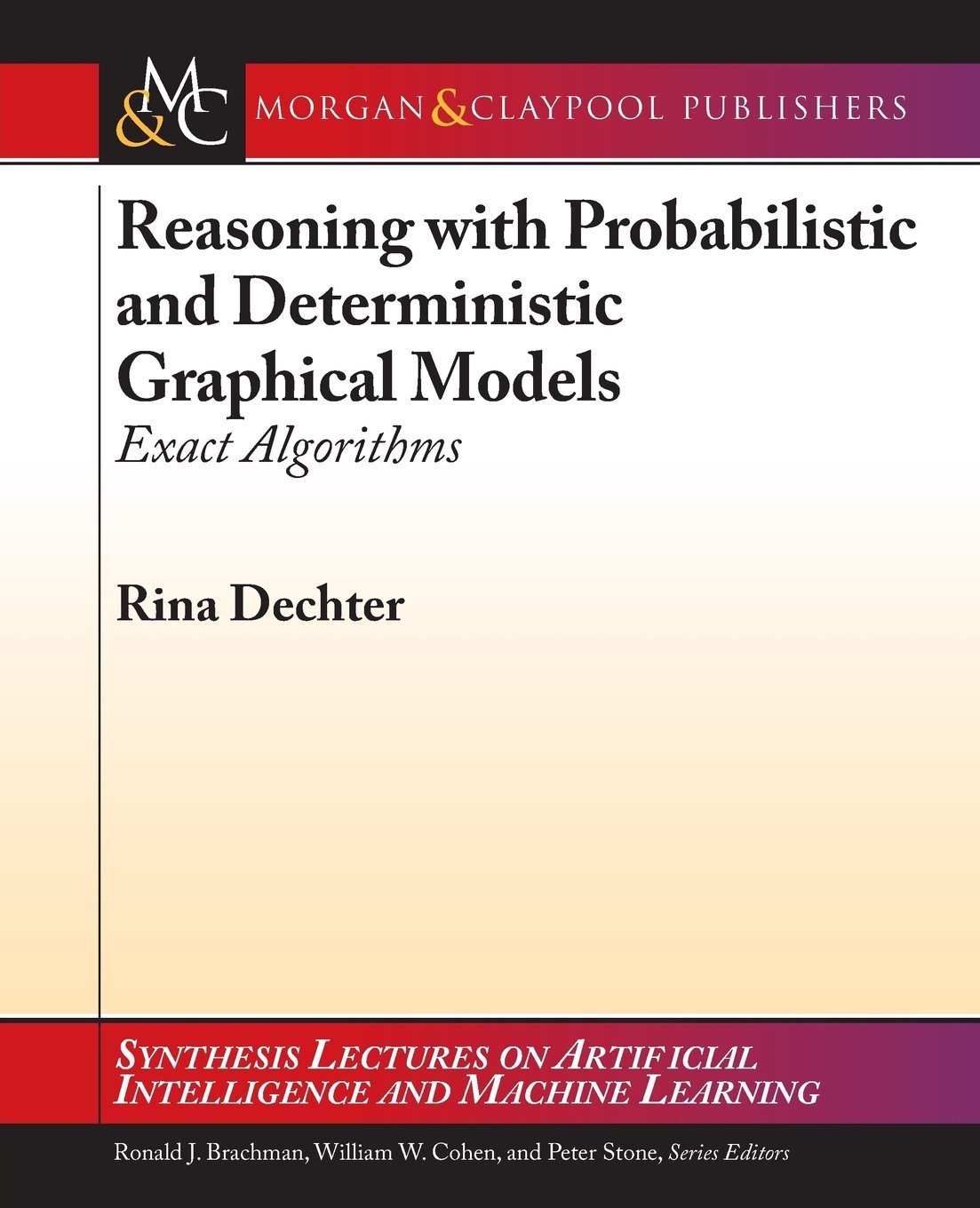 Reasoning with Probabilistic and Deterministic Graphical Models: Exact ...