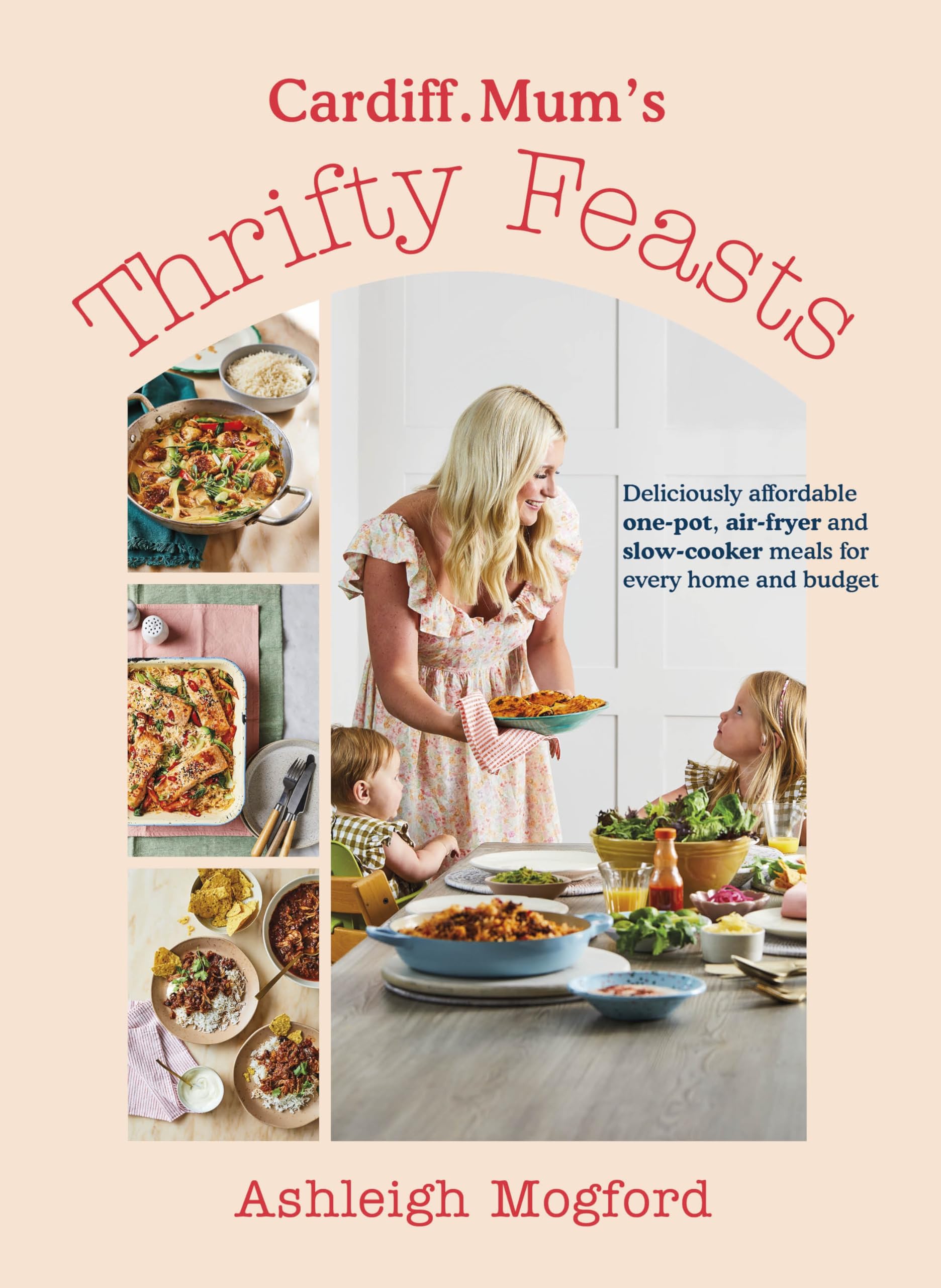 Cardiff Mum’s Thrifty Feasts: Deliciously Affordable One-Pot, Air-Fryer and Slow-Cooker Meals for Every Home and Budget