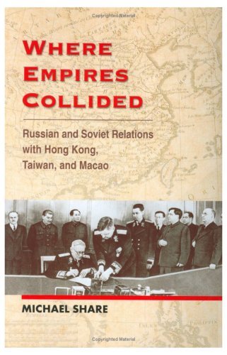 Where Empires Collided: Russo-Soviet Relations with Hong Kong, Taiwan ...